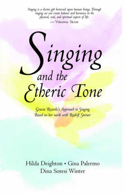 Image for Singing and the Etheric Tone Gracia Ricardos approach based on her work with Rudolf Steiner. Gracia Ricardo's Approach to Singing Based on Her Work with Rudolf Steiner Singing and the Etheric Tone Gracia Ricardos approach based on her work with Rudolf Steiner. Gracia Ricardo's Approach to Singing Based on Her Work with Rudolf Steiner