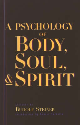 Image for Psychology of Body Soul and Spirit, A Anthroposophy, Psychosophy, Pneumatosophy Psychology of Body Soul and Spirit, A Anthroposophy, Psychosophy, Pneumatosophy