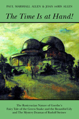 Image for Time is at Hand! Rosicrucian Nature of Goethe's Time is at Hand! Rosicrucian Nature of Goethe's
