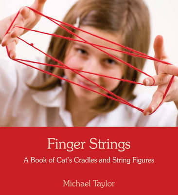 Image for Finger Strings: A Book of Cats Cradles and String Figures A Book of Cat's Cradles and String Figures Finger Strings: A Book of Cats Cradles and String Figures A Book of Cat's Cradles and String Figures