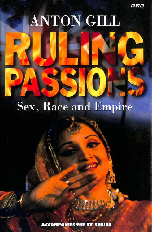 Ruling Passions: Sex, Race and Empire