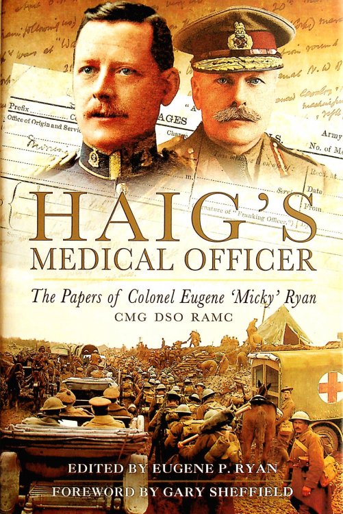 Image for Haig's Medical Officer: The Papers of Colonel Eugene 'Micky' Ryan CMG DSO RAMC Haig's Medical Officer: The Papers of Colonel Eugene 'Micky' Ryan CMG DSO RAMC