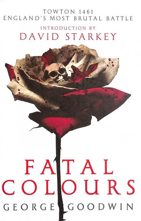 Image for Fatal Colours: Towton, 1461 - England's Most Brutal Battle Fatal Colours: Towton, 1461 - England's Most Brutal Battle