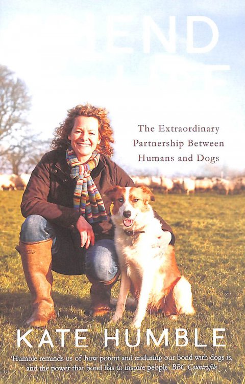 Friend For Life: The Extraordinary Partnership Between Humans and Dogs