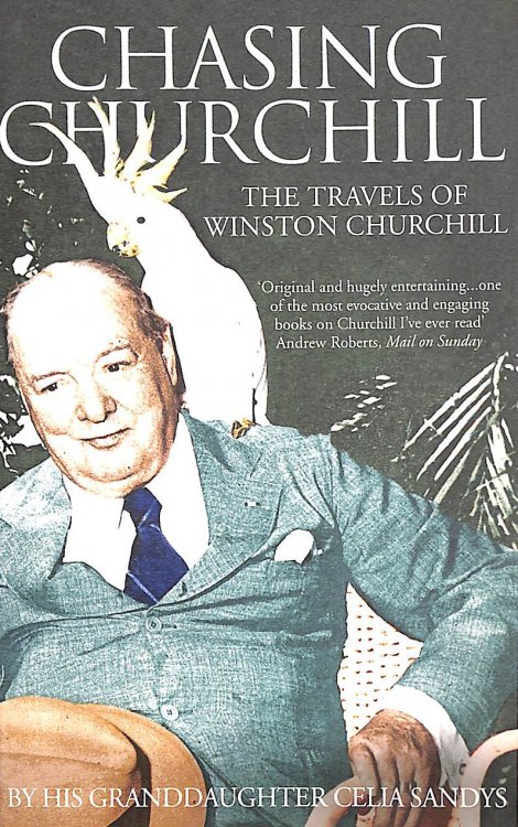 Chasing Churchill: Travels with Winston Churchill