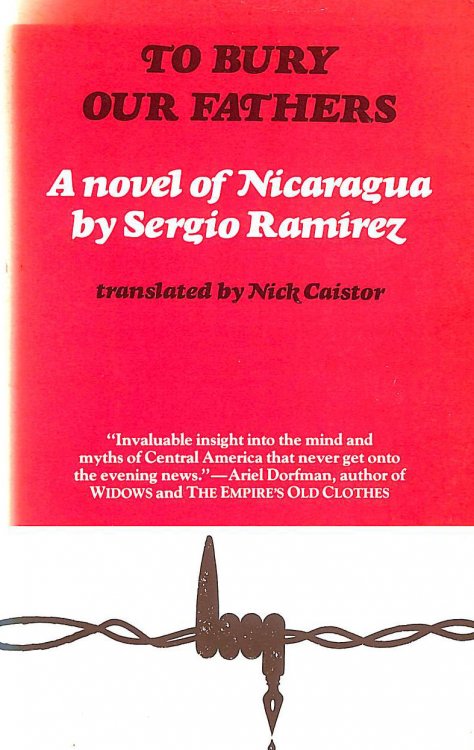 To Bury Our Fathers: A Novel of Nicaragua