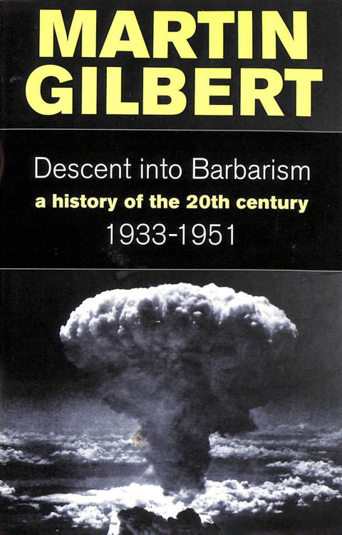 Descent Into Barbarism: A History of the 20th Century 1933-1951