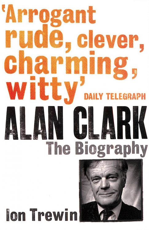 Alan Clark: The Biography
