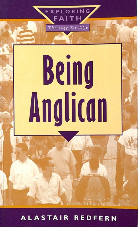 Image for Being Anglican (Exploring Faith - Theology for Life S.) Being Anglican (Exploring Faith - Theology for Life S.)