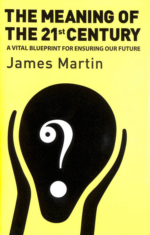 Image for The Meaning Of The 21st Century: A Vital Blueprint For Ensuring Our Future The Meaning Of The 21st Century: A Vital Blueprint For Ensuring Our Future