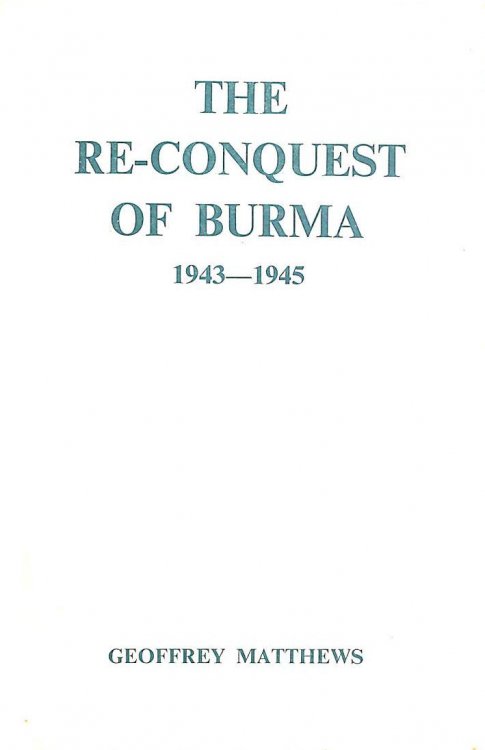 The Re-Conquest Of Burma 1943-1945