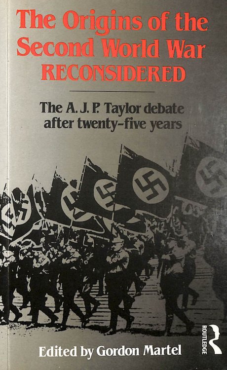 The Origins of the Second World War Reconsidered: The A J P Taylor Debate After Twenty Five Years