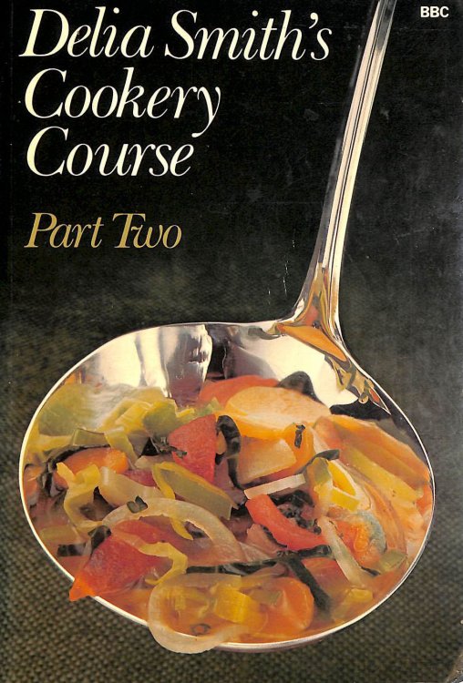 Delia Smith's Cookery Course: Part Two: Pt. 2