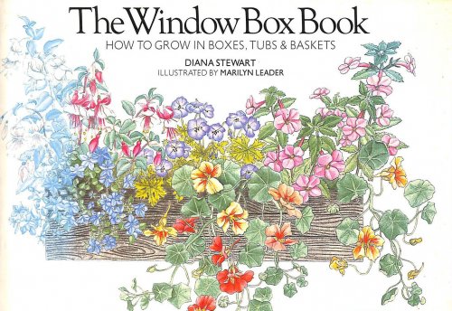 The Window Box Book: How to Grow in Boxes, Tubs and Baskets