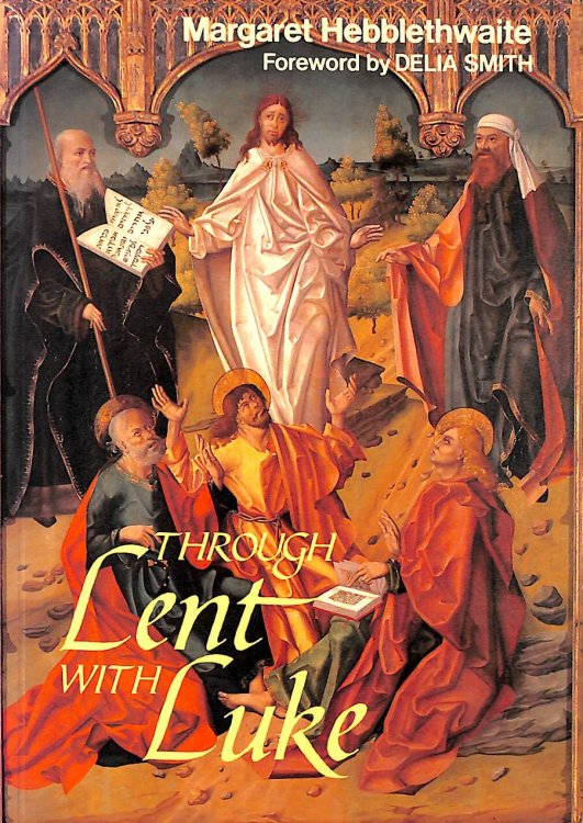 Image for Through Lent with Luke: Daily Reflections on the Transfiguration and Passion Through Lent with Luke: Daily Reflections on the Transfiguration and Passion
