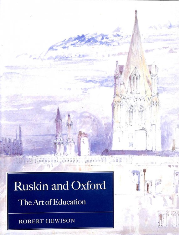 Image for Ruskin and Oxford: The Art of Education Ruskin and Oxford: The Art of Education