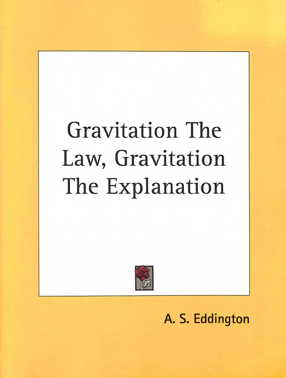 Image for Gravitation The Law, Gravitation The Explanation Gravitation The Law, Gravitation The Explanation