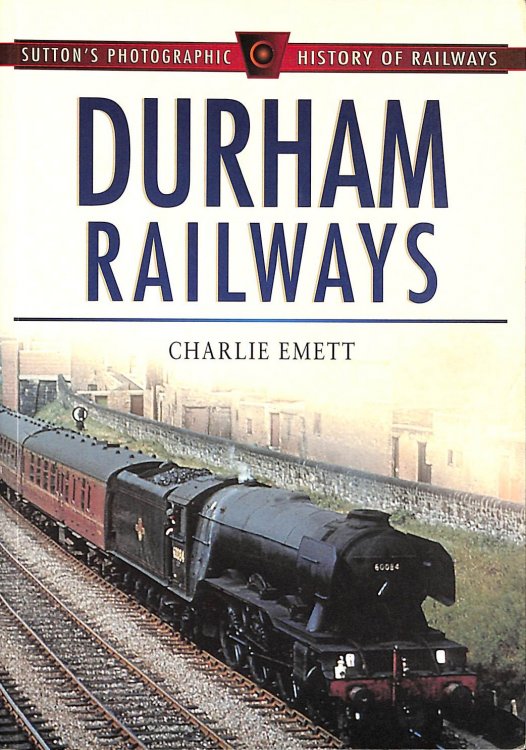 Image for Durham Railways (Sutton's Photographic History of Railways) Durham Railways (Sutton's Photographic History of Railways)