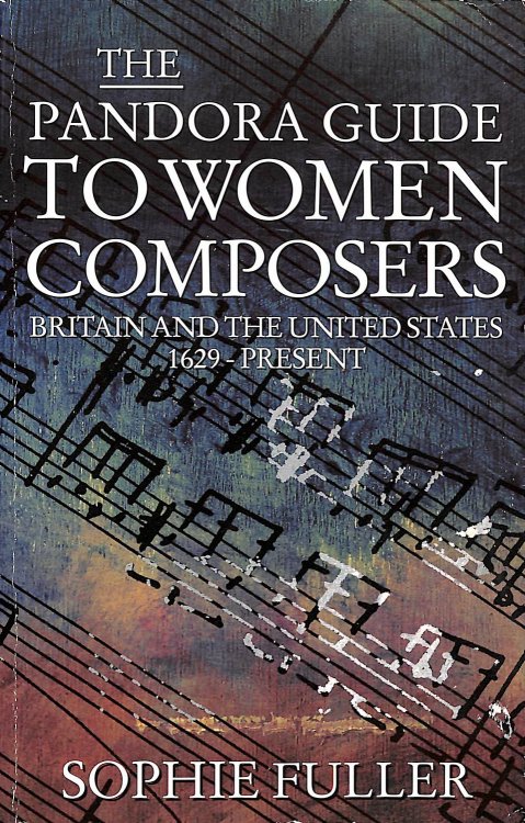 The Pandora Guide to Women Composers: Britain and the United States 1629-Present