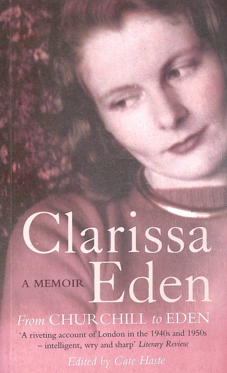 Image for Clarissa Eden: A Memoir - From Churchill To Eden Clarissa Eden: A Memoir - From Churchill To Eden