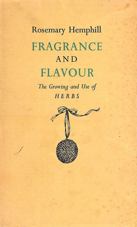 Image for Fragrance and Flavour the Growing and Use of Herbs Fragrance and Flavour the Growing and Use of Herbs