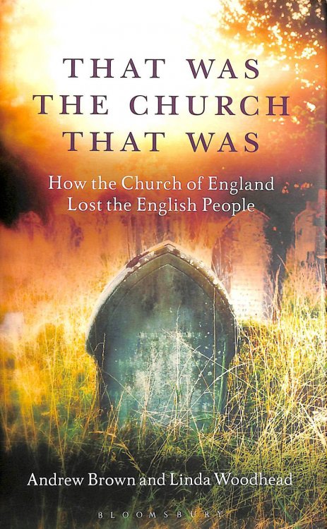 Image for That Was The Church That Was: How the Church of England Lost the English People That Was The Church That Was: How the Church of England Lost the English People