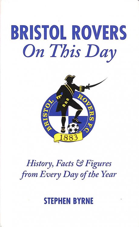 Bristol Rovers on This Day: History, Facts and Figures from Every Day of the Year