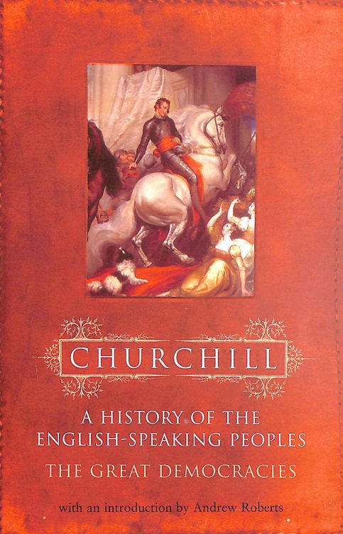 A History of the English-Speaking Peoples, Volume 4: The Great Democracies
