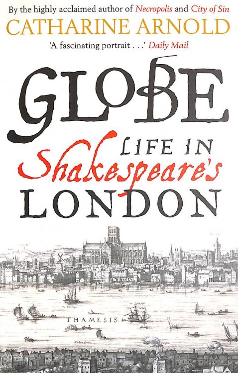 Image for Globe: Life in Shakespeare's London Globe: Life in Shakespeare's London