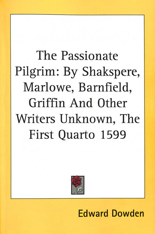 Image for The Passionate Pilgrim: By Shakspere, Marlowe, Barnfield, Griffin And Other Writers Unknown, The First Quarto 1599 The Passionate Pilgrim: By Shakspere, Marlowe, Barnfield, Griffin And Other Writers Unknown, The First Quarto 1599