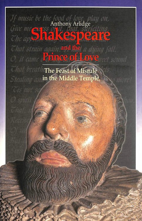 Shakespeare and the Prince of Love: The Feast of Misrule in the Middle Temple