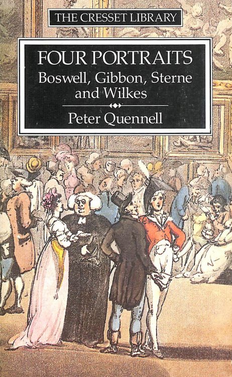 Four Portraits: Boswell, Sterne, Gibbon and Wilkes (Cresset Library)