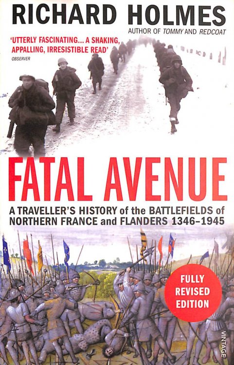 Fatal Avenue: A Traveller's History of the Battlefields of Northern France and Flanders 1346-1945