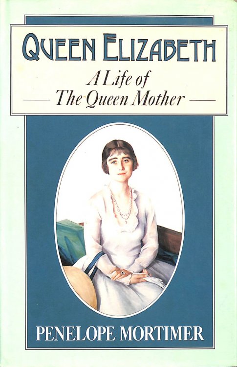 Queen Elizabeth: A Life of the Queen Mother