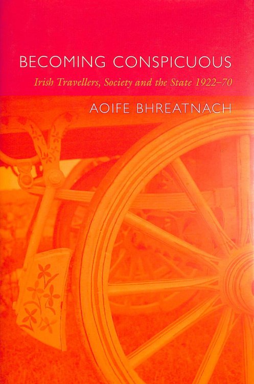 Becoming Conspicuous: Irish Travellers, Society and the State, 1922-70, Gift inscription by the author