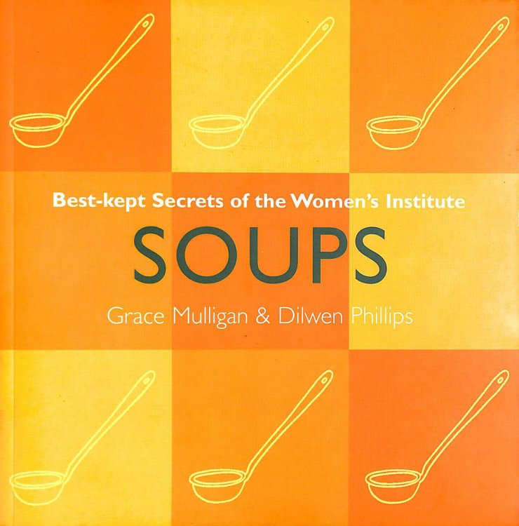 Soups: Best Kept Secrets of the Women's Institute