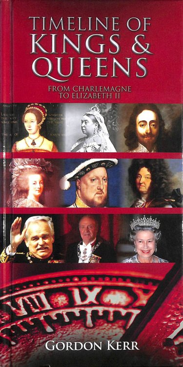 Image for Timeline of Kings and Queens: From Charlemagne to Elizabeth II Timeline of Kings and Queens: From Charlemagne to Elizabeth II