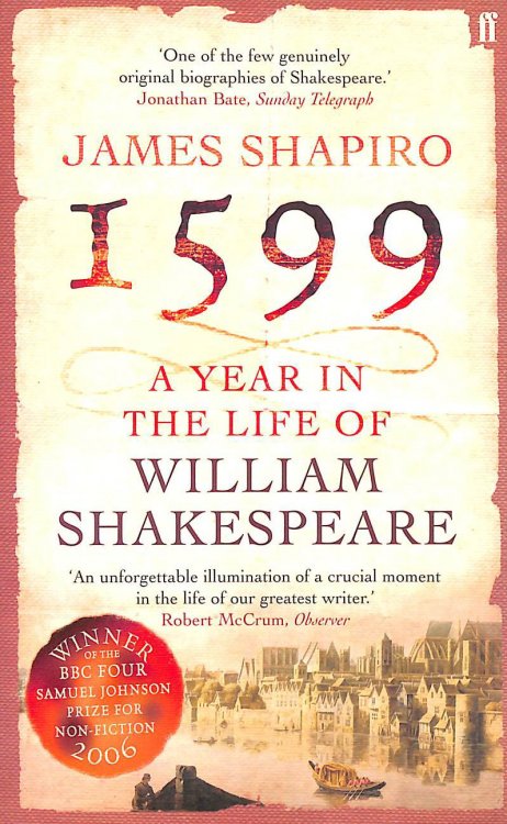 1599: A Year in the Life of William Shakespeare
