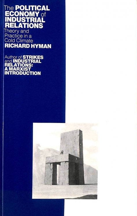 The Political Economy of Industrial Relations: Theory and Practice in a Cold Climate