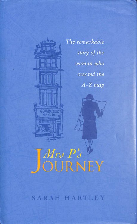 Mrs. P's Journey: The Remarkable Story of the Woman Who Created the A-Z Map, Gift inscription by the author