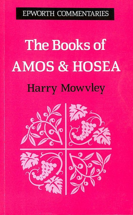 The Books of Amos and Hosea (Epworth Commentary S.)