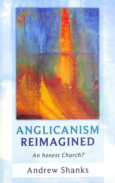 Anglicanism Reimagined: An Honest Church
