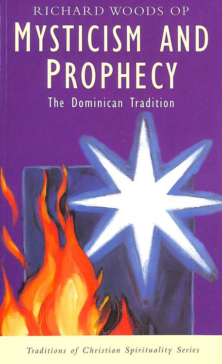 Mysticism and Prophecy: The Dominican Tradition (Traditions of Christian Spirituality Series)