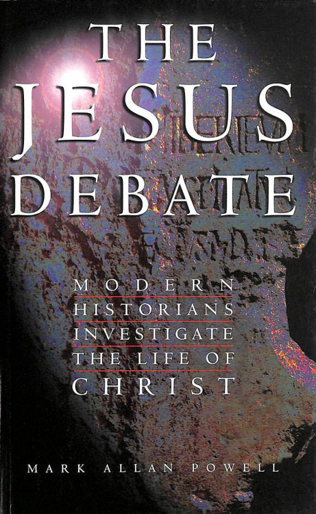 The Jesus Debate: Modern Historians Investigate the Life of Christ