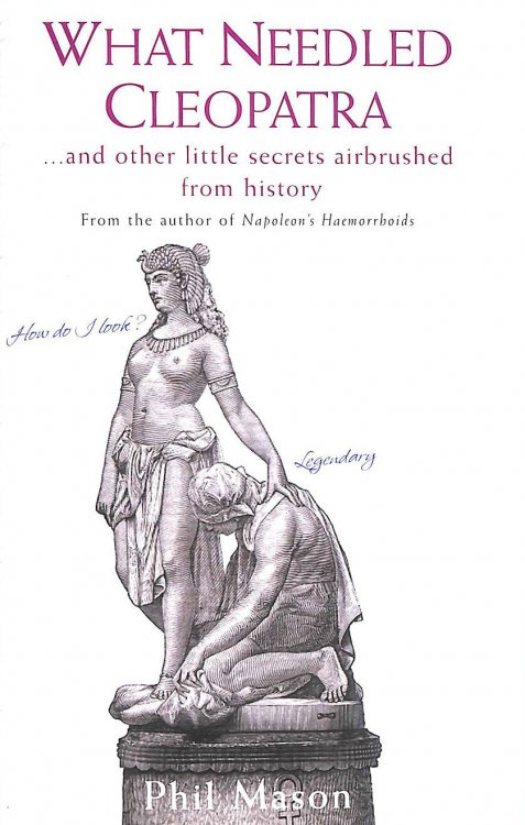 What Needled Cleopatra: And Other Little Secrets Airbrushed from History