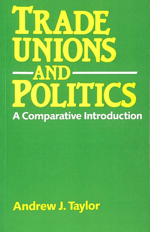 Image for Trade Unions and Politics: A comparative introduction Trade Unions and Politics: A comparative introduction