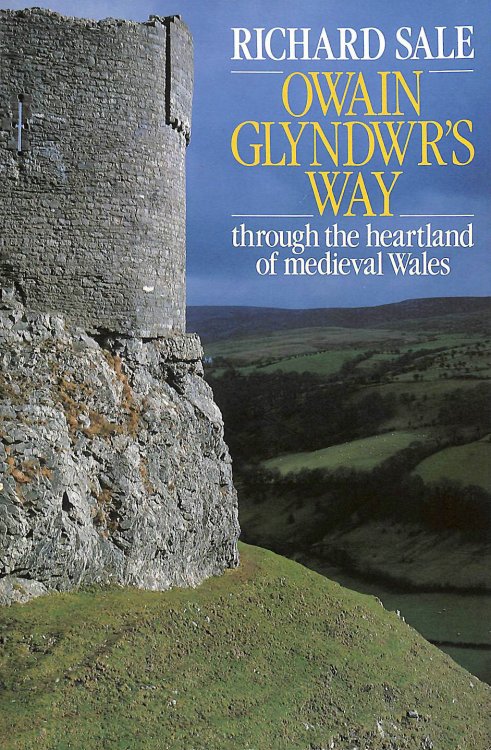 Owain Glyndwr's Way: Through the Heartland of Mediaeval Wales