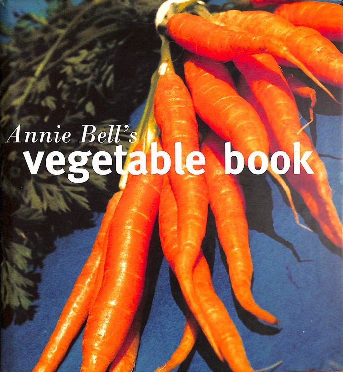 Annie Bell's Vegetable Book