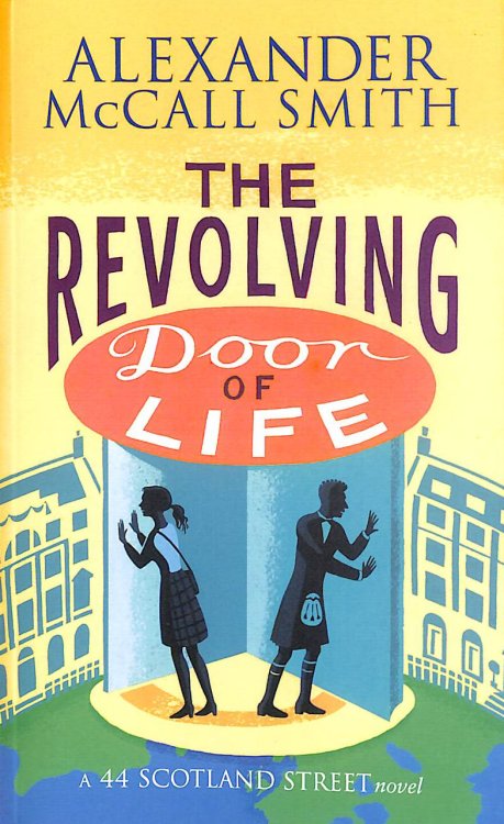 The Revolving Door of Life (44 Scotland Street): A 44, Scotland Street Novel