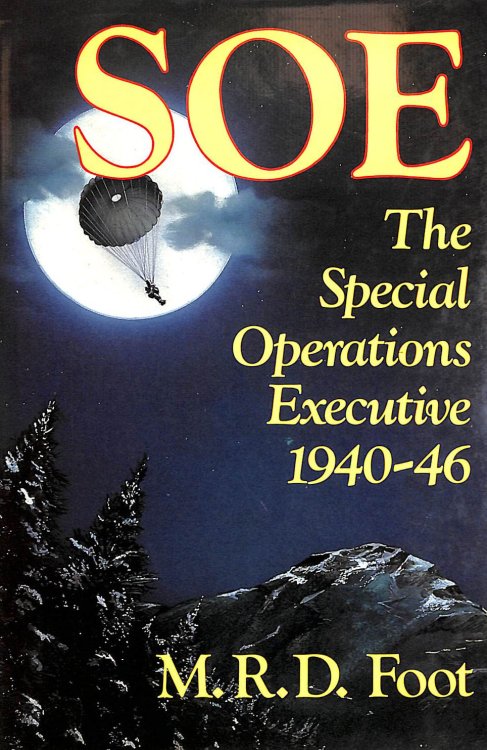 SOE The Special Operations Executive: Outline History of the Special Operations Executive, 1940-46